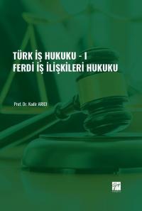 Türk İş Hukuku - I Kadir Arıcı