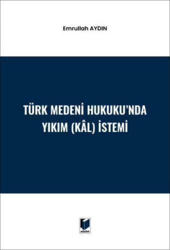 Türk Medeni Hukuku'nda Yıkım (Kal) İstemi