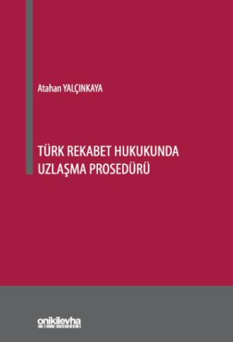 Türk Rekabet Hukukunda Uzlaşma Prosedürü