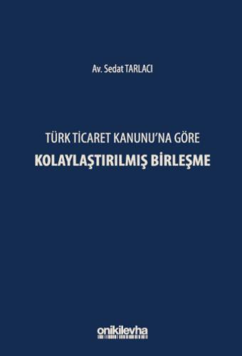 Türk Ticaret Kanunu'na Göre Kolaylaştırılmış Birleşme Sedat Tarlacı