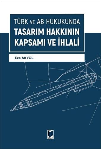 Türk ve AB Hukukunda Tasarım Hakkının Kapsamı Ve İhlali