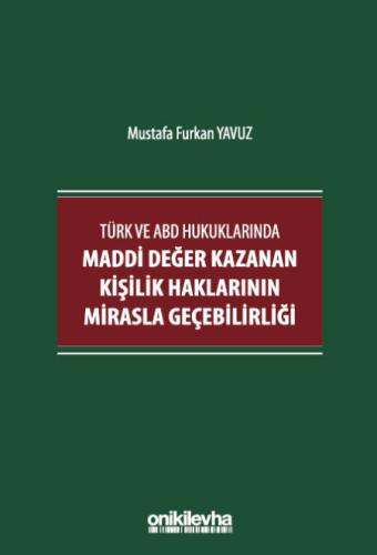 Türk ve ABD Hukuklarında Maddi Değer Kazanan Kişilik Haklarının Mirasla Geçebilirliği
