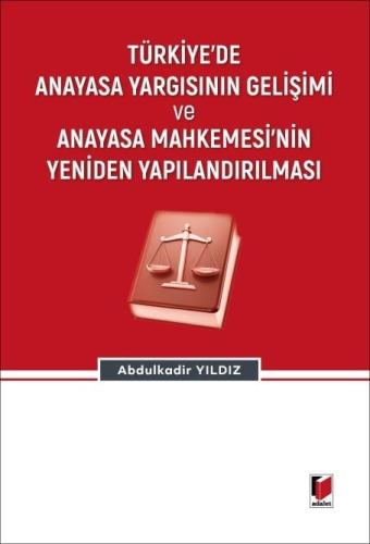 Türkiye'de Anayasa Yargısının Gelişimi Ve Anayasa Mahkemesi'nin Yenide