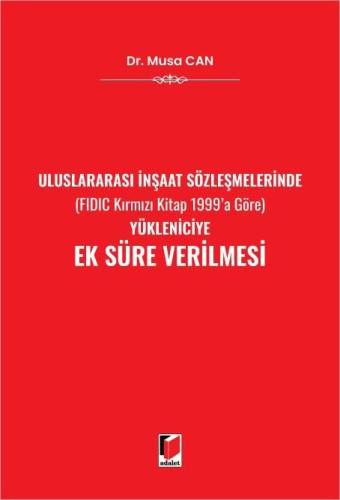 Uluslararası İnşaat Sözleşmelerinde (FIDIC Kırmızı Kitap 1999'a Göre) Yükleniciye Ek Süre Verilmesi