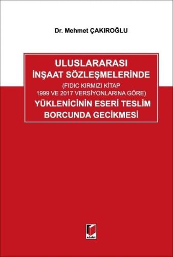 Uluslararası İnşaat Sözleşmelerinde (FIDIC Kırmızı Kitap 1999 ve 2017 