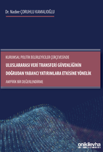 Uluslararası Veri Transferi Güvenliğinin Doğrudan Yabancı Yatırımlara Etkisine Yönelik Ampirik Bir Değerlendirme