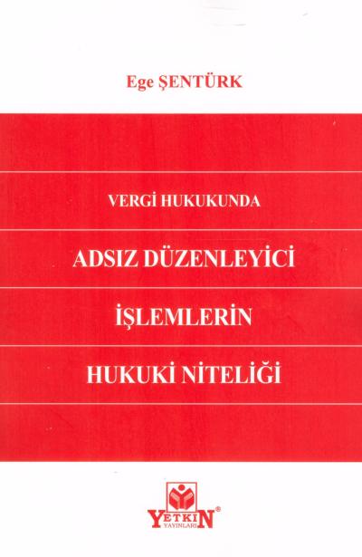 Vergi Hukukunda Adsız Düzenleyici İşlemlerin Hukuki Niteliği