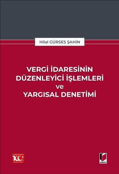 Vergi İdaresinin Düzenleyici İşlemleri ve Yargısal Denetimi