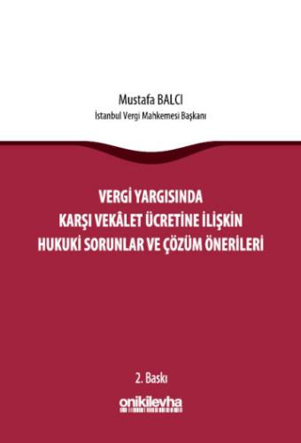 Vergi Yargısında Karşı Vekalet Ücretine İlişkin Hukuki Sorunlar ve Çözüm Önerileri