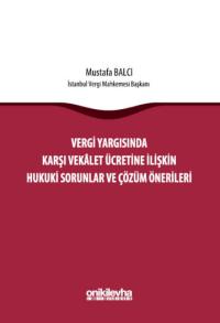 Vergi Yargısında Karşı Vekalet Ücretine İlişkin Hukuki Sorunlar ve Çözüm Önerileri
