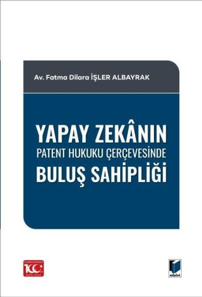 Yapay Zekanın Patent Hukuku Çerçevesinde Buluş Sahipliği
