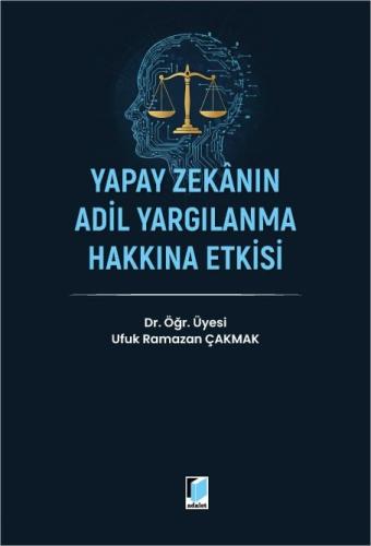 Yapay Zekanın Adil Yargılanma Hakkına Etkisi