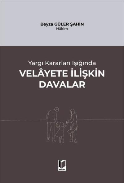 Yargı Kararları Işığında Velayete İlişkin Davalar