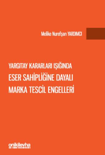 Yargıtay Kararları Işığında Eser Sahipliğine Dayalı Marka Tescil Engelleri