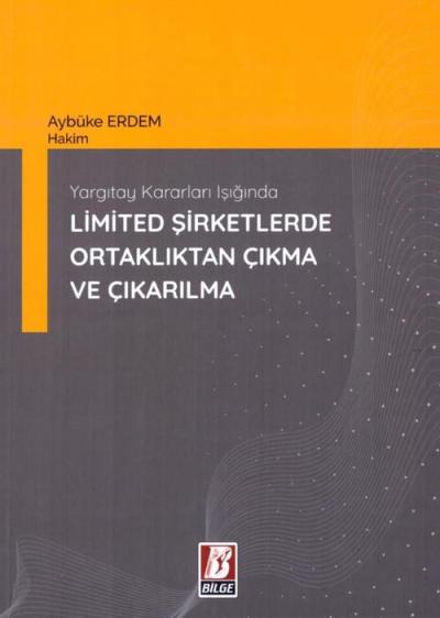 Yargıtay Kararları Işığında Limited Şirketlerde Ortaklıktan Çıkma Ve Çıkarılma