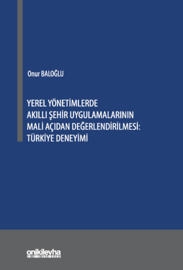 Yerel Yönetimlerde Akıllı Şehir Uygulamalarının Mali Açıdan Değerlendirilmesi Türkiye Deneyimi