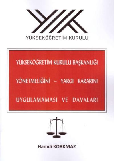 Yükseköğretim Kurulu Başkanlığı Yönetmeliğini - Yargı Kararını Uygulamaması Ve Davaları