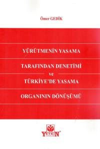 Yürütmenin Yasama Tarafından Denetimi ve Türkiye'de Yasama Organının D
