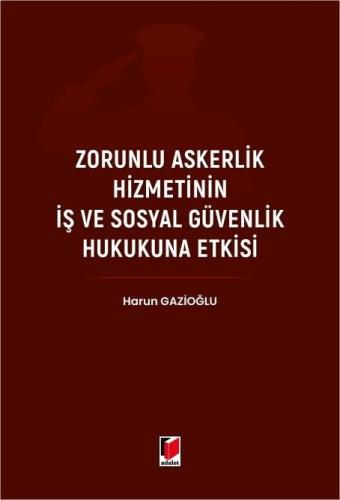 Zorunlu Askerlik Hizmetinin İş ve Sosyal Güvenlik Hukukuna Etkisi